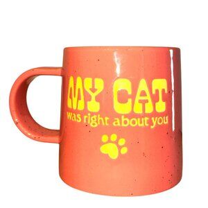 Room Essentials Stoneware Mug Coral "My Cat Was Right About You" 12 Oz Microwave